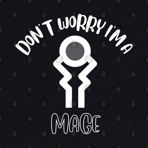 Don't Worry I'm A Mage by NivousArts